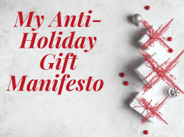 my anti-holiday gift manifesto