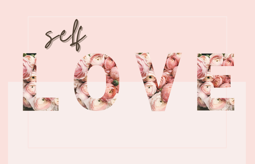 pink graphic with "self love" in brown and rose lettering