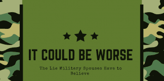 green military camo background with 3 stars and "IT COULD BE WORSE / Lies Military Spouses Have to Believe" in text