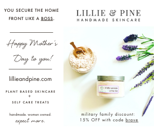 Lillie and Pine is plant based skincare and self care treats. Be sure to use code "BRAVE" for the military discount! Celebrate Mother's Day with Lillie and Pine!
