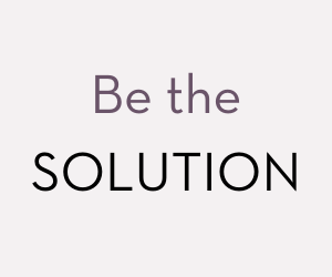 Be the Solution